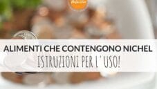 Alimenti che contengono nichel, ecco l’elenco completo