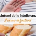 Intolleranze alimentari: sintomi, tipologie e cure