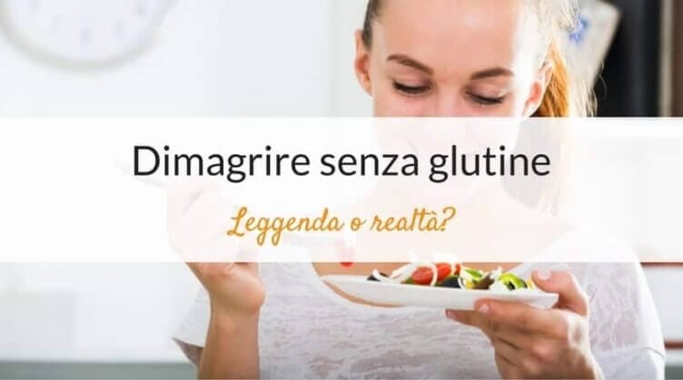Dimagrire senza glutine: mito o verità? dimagrire senza glutine
