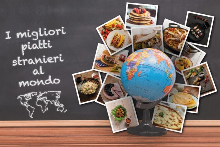 I migliori piatti stranieri più apprezzati al mondo Migliori piatti stranieri
