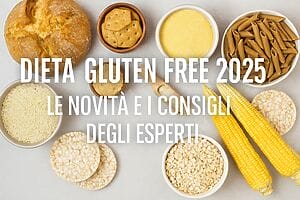 Dieta gluten free 2025: le novità e i consigli degli esperti